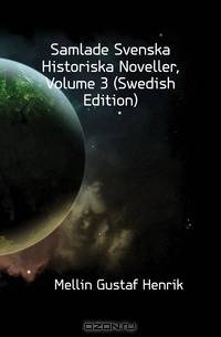 Samlade Svenska Historiska Noveller, Volume 3 (Swedish Edition)