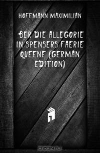 Uber Die Allegorie in Spensers Faerie Queene (German Edition)