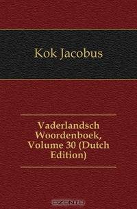 Vaderlandsch Woordenboek, Volume 30 (Dutch Edition)
