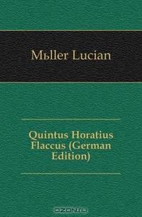 Quintus Horatius Flaccus (German Edition)