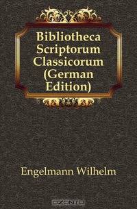 Bibliotheca Scriptorum Classicorum (German Edition)
