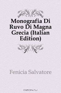 Monografia Di Ruvo Di Magna Grecia (Italian Edition)