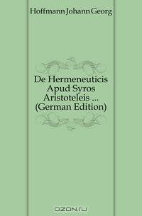 De Hermeneuticis Apud Syros Aristoteleis (German Edition)
