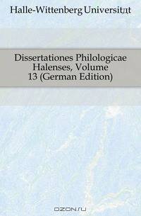 Dissertationes Philologicae Halenses, Volume 13 (German Edition)