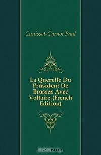 La Querelle Du President De Brosses Avec Voltaire (French Edition)