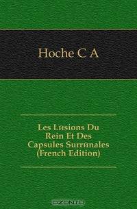 Les Lesions Du Rein Et Des Capsules Surrenales (French Edition)