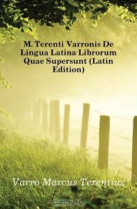 M. Terenti Varronis De Lingua Latina Librorum Quae Supersunt (Latin Edition)