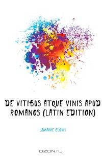 De Vitibus Atque Vinis Apud Romanos (Latin Edition)