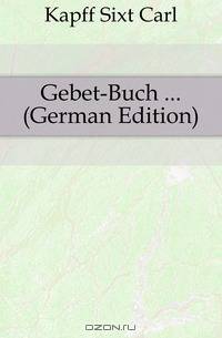 Gebet-Buch ... (German Edition)