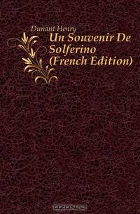 Un Souvenir De Solferino (French Edition)