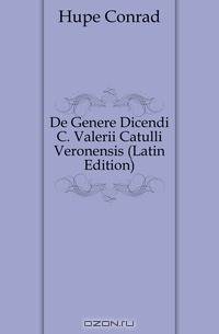 De Genere Dicendi C. Valerii Catulli Veronensis (Latin Edition)