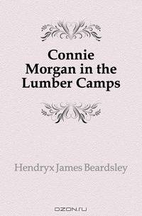 Connie Morgan in the Lumber Camps