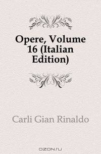 Opere, Volume 16 (Italian Edition)