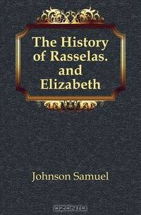 The History of Rasselas. and Elizabeth