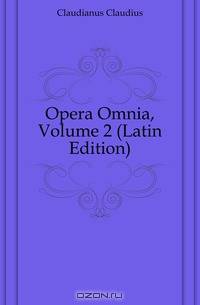 Opera Omnia, Volume 2 (Latin Edition)