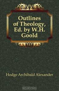 Outlines of Theology, Ed. by W.H. Goold
