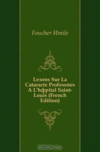 Lecons Sur La Cataracte Professees A L