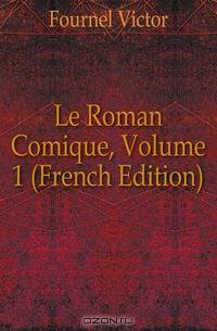 Le Roman Comique, Volume 1 (French Edition)