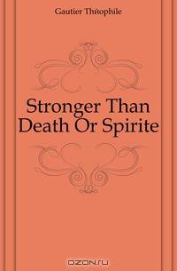 Stronger Than Death Or Spirite