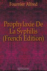 Prophylaxie De La Syphilis (French Edition)