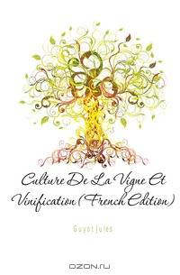 Culture De La Vigne Et Vinification (French Edition)