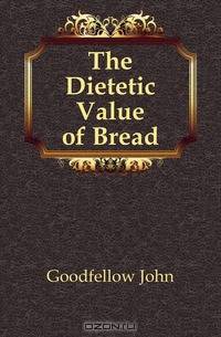 The Dietetic Value of Bread