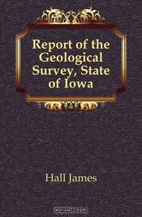 Report of the Geological Survey, State of Iowa