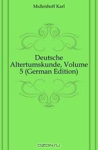 Deutsche Altertumskunde, Volume 5 (German Edition)