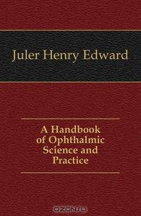 A Handbook of Ophthalmic Science and Practice