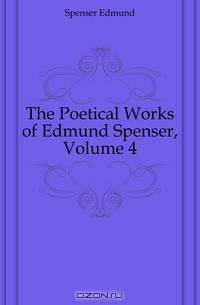 The Poetical Works of Edmund Spenser, Volume 4