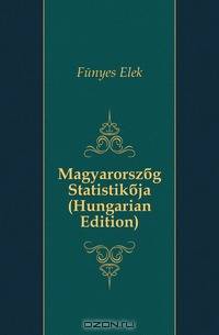 Magyarorszag Statistikaja (Hungarian Edition)