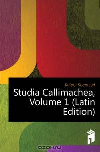 Studia Callimachea, Volume 1 (Latin Edition)