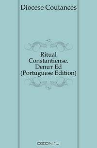 Ritual Constantiense. Denuo Ed (Portuguese Edition)