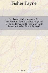 The Tombs, Monuments, &c., Visible in S. Paul