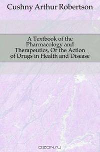A Textbook of the Pharmacology and Therapeutics, Or the Action of Drugs in Health and Disease