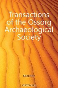 Transactions of the Ossorg Archaeological Society
