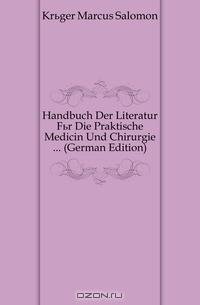 Handbuch Der Literatur Fur Die Praktische Medicin Und Chirurgie (German Edition)