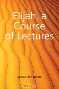 Elijah, a Course of Lectures