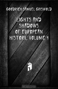 Lights and Shadows of European History, Volume 1