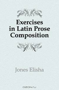 Exercises in Latin Prose Composition