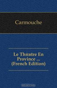 Le Theatre En Province ... (French Edition)