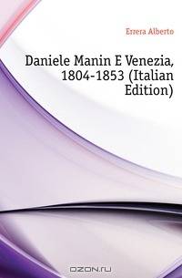 Daniele Manin E Venezia, 1804-1853 (Italian Edition)