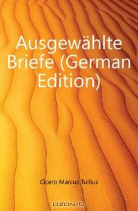 Ausgewahlte Briefe (German Edition)