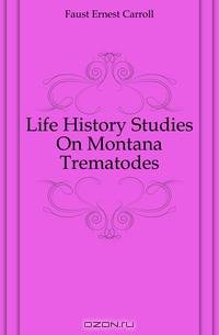 Life History Studies On Montana Trematodes