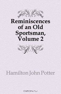 Reminiscences of an Old Sportsman, Volume 2