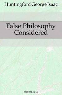 False Philosophy Considered