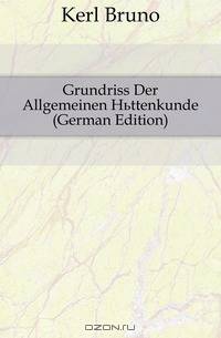 Grundriss Der Allgemeinen Huttenkunde (German Edition)