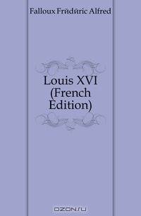 Louis XVI (French Edition)