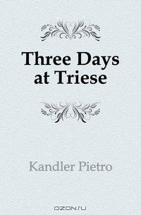 Three Days at Triese