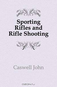 Sporting Rifles and Rifle Shooting